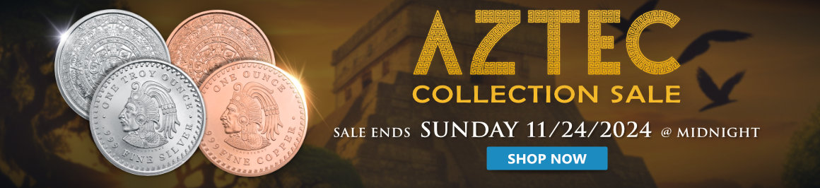 2024 Aztec Collection Sale Silver bullion sale & Copper bullion sale